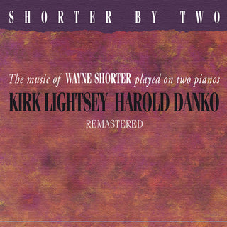 the album cover for Kirk Lightsey / Danko,Harold - Shorter By Two Remastered [Remastered]