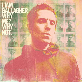 Liam Gallagher- Why Me Why Not