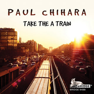 the album cover for Chihara / Mills / Rostad - Take the a Train