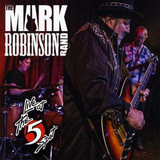 the album cover for Mark Robinson - The Mark Robinson Band Live At The 5 Spot