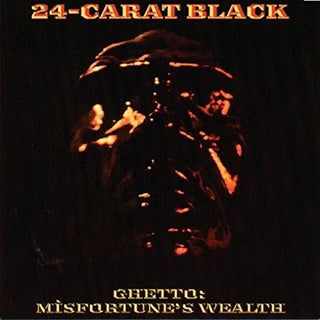 24-Carat Black- Ghetto: Misfortune's Wealth