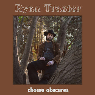 Ryan Traster- Choses Obscures