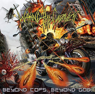 the album cover for Waking The Cadaver - Beyond Cops. Beyond God.