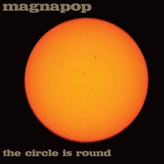 Magnapop- Circle Is Round