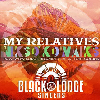 the album cover for Black Lodge Singers - My Relatives - 'nikso' Kowaiks