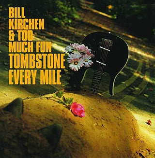 Bill Kirchen & Too Much Fun- Tombstone Every Mile