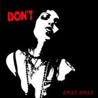 Don't- Away Away