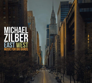 the album cover for Michael Zilber - East West: Music For Big Bands