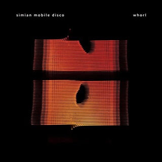 Simian Mobile Disco- Whorl