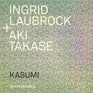 the album cover for Laubrock / Takase - Kasumi