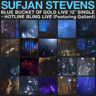 Sufjan Stevens- Blue Bucket of Gold / Hotline Bling