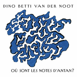 the album cover for Van Der Noot, Dino Betti - Ou Sont Les Notes D'antan