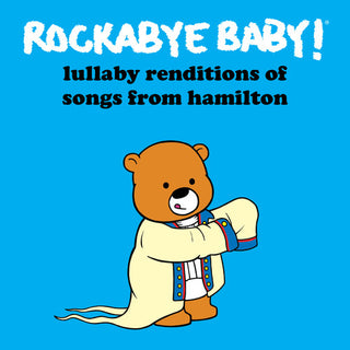 the album cover for Rockabye Baby! - Lullaby Renditions of Songs From Hamilton