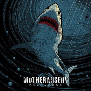 Mother Misery- Megalodon