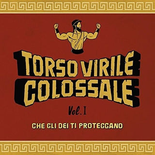 the album cover for Torso Virile Colossale - Che Gli Dei Ti Proteggano Vol 1