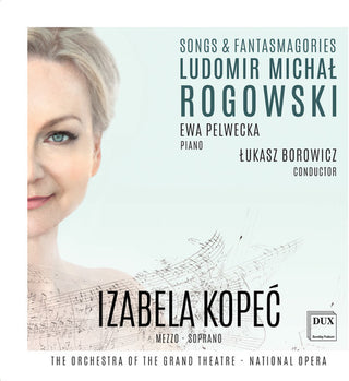 the album cover for Rogowski / Kopec / Borowicz - Ludomir Michal Rogowski: Songs & Fantasmagories