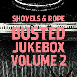 Shovels & Rope- Busted Jukebox 2 (Vinyl)