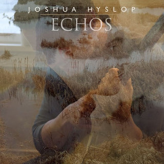 Joshua Hyslop- Echos