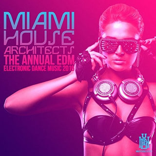the album cover for Miami House Architects - The Annual EDM - Electronic Dance Music 2016