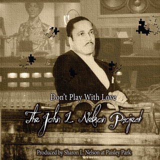the album cover for John Nelson L - Don't Play With Love - The John L. Nelson Project