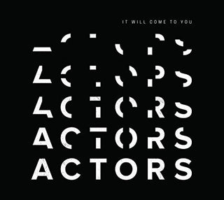 the album cover for Actors - It Will Come To You