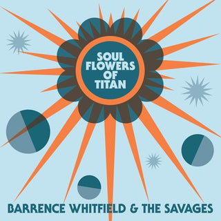 Barrence Whitfield & Savages- Soul Flowers Of Titan