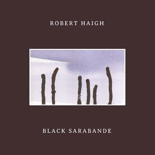 Robert Haigh- Black Sarabande