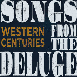 Western Centuries- Songs From The Deluge