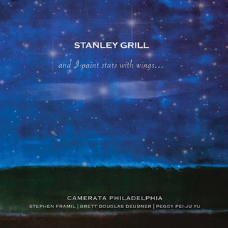 the album cover for Grill / Camerata Philadelphia / Yu - & I Paint Stars with Wings