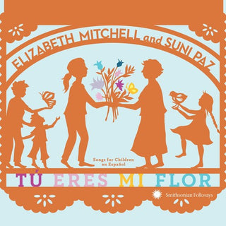 the album cover for Elizabeth Mitchell - Tu Eres Mi Flor: Songs For Children En Espanol