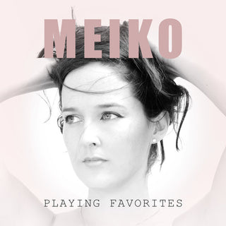 the album cover for Meiko - Playing Favorites [Digipak]