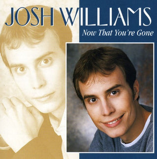 the album cover for Josh Williams - Now That You're Gone