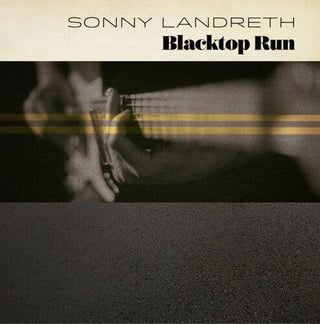 Sonny Landreth- Blacktop Run