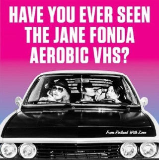 Have You Ever Seen the Jane Fonda Aerobic Vhs?- From Finland With Love