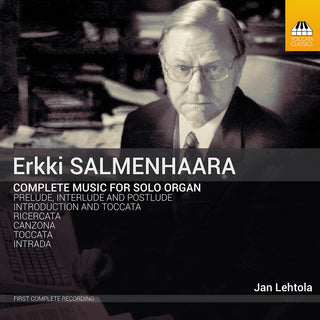 the album cover for Salmenhaara / Lehtola - Complete Music for Organ Solo