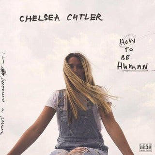Chelsea Cutler- How To Be Human