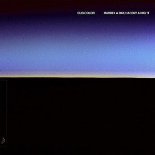 Cubicolor- Hardly A Day, Hardly A Night (Vinyl)