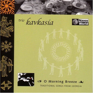 the album cover for Trio Kavkasia - O Morning Breeze: Traditional Songs from Georgia