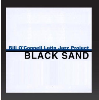 the album cover for Bill O'Connell Latin Jazz Project (Piano) - Black Sand