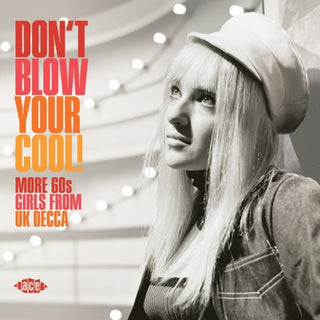the album cover for Dont Blow Your Cool More 60s Girls From Uk Decca - Don't Blow Your Cool! More 60s Girls From UK Decca / Various