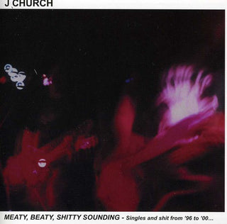 the album cover for J Church - Meaty, Beaty, Shitty Sounding