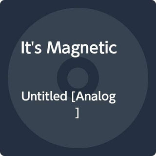 It's Magnetic- Untitled