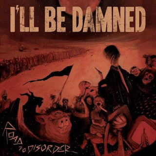 I'Ll Be Damned- Road To Disorder