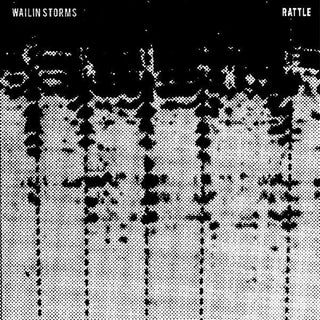the album cover for Wailin Storms - Rattle [Digipak]