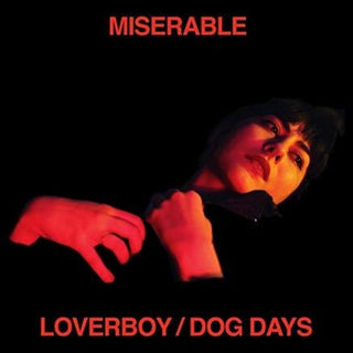 Miserable- Loverboy / Dog Days (Vinyl)