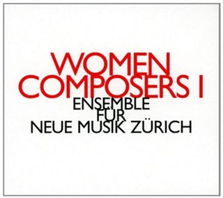 the album cover for Ensemble für Neue Musik Zürich - Women Composers