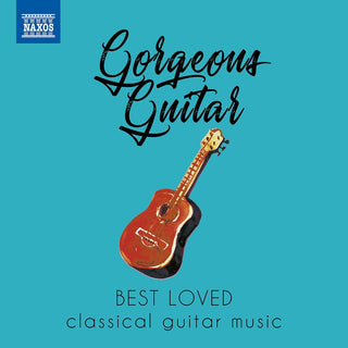 the album cover for Gorgeous Guitar / Various - GORGEOUS GUITAR - Best Loved Classical Guitar Music