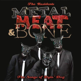 The Residents- Metal Meat & Bone: The Songs Of Dyin' Dog