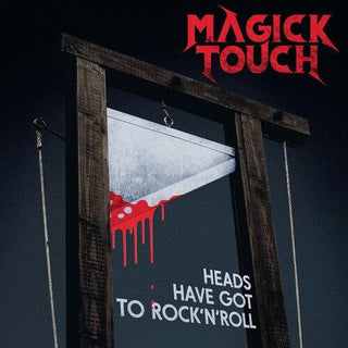 Magick Touch- Heads Have Got To Rock'N'Roll