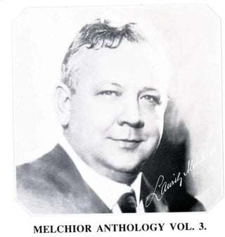 the album cover for LAURITZ MELCHIOR - Melchior Anthology 3